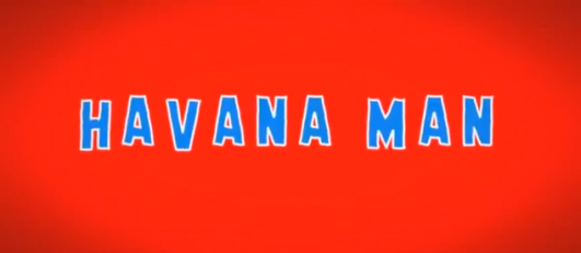 Video Arist Patrick Boivin's 'Havana Man' 